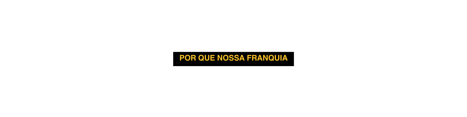 por que nossa franquia